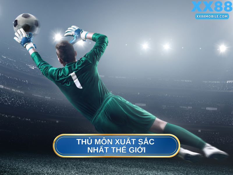 Tiêu chí đánh giá một thủ môn xuất sắc nhất thế giới năm 2026